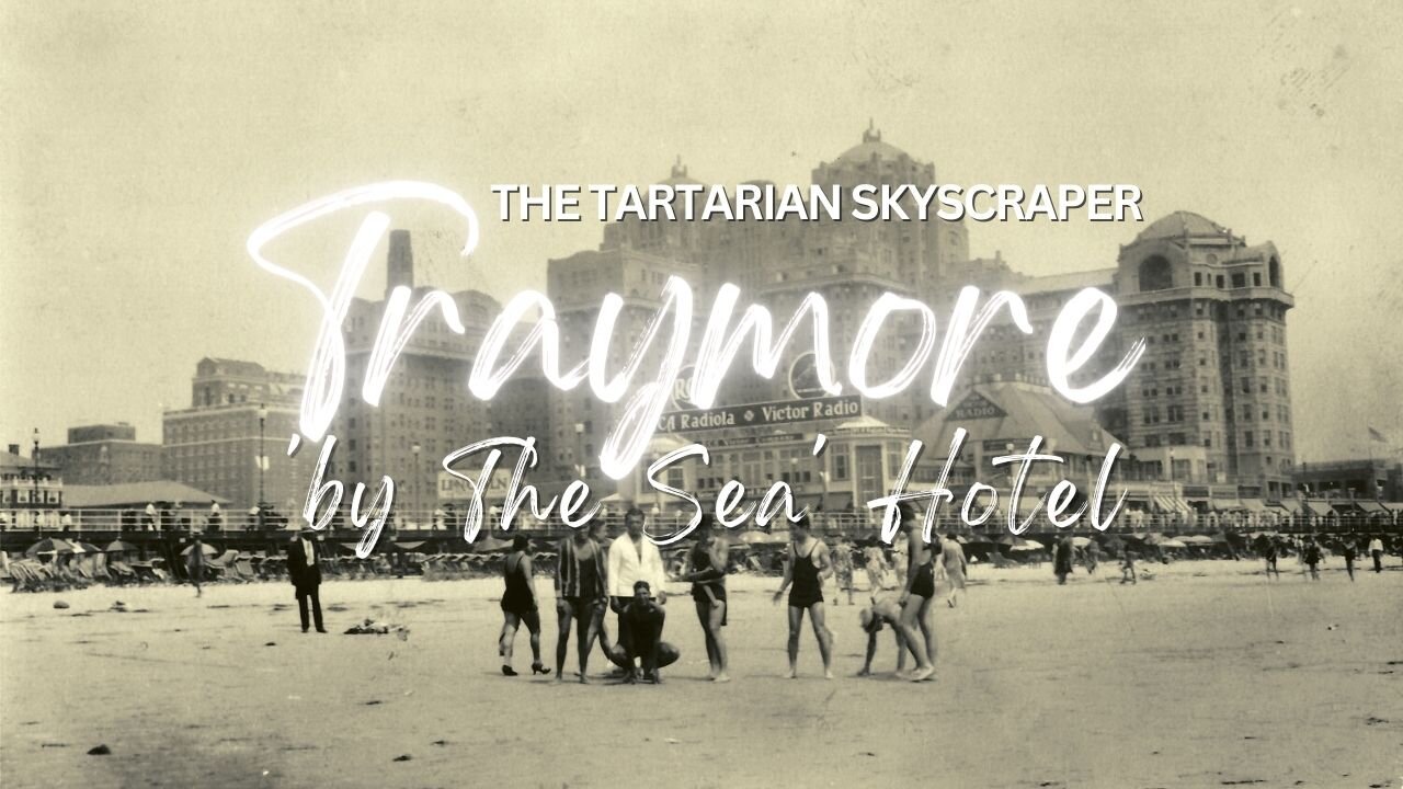 The Tartarian Skyscraper 'Traymore by The Sea' Hotel in Atlantic City