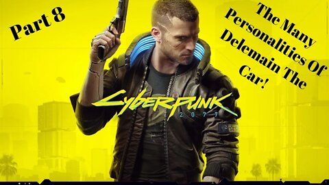 The Many Personalities Of Delamain The Car Cyberpunk 2077 Part 8