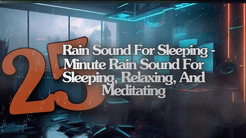Rain Sound For Sleeping-25 Minute Relaxing Rain Sound In Forest For Sleeping,Relaxing,And Meditating