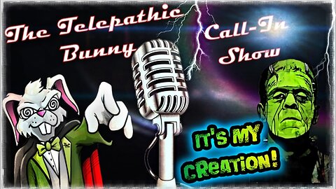 The Monday Call-In Show! Episode 17: IT'S MY CREATION!!!