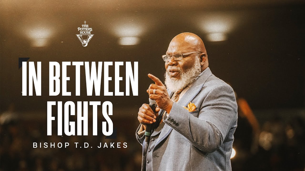 In Between Fights - Bishop T.D. Jakes