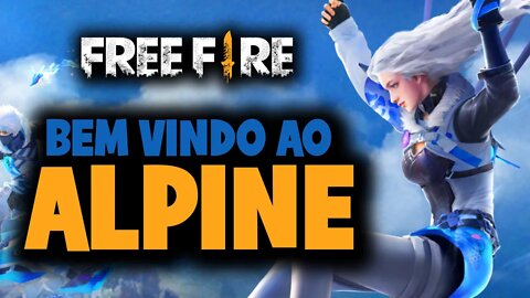 Free Fire - Bem vindo ao Alpine