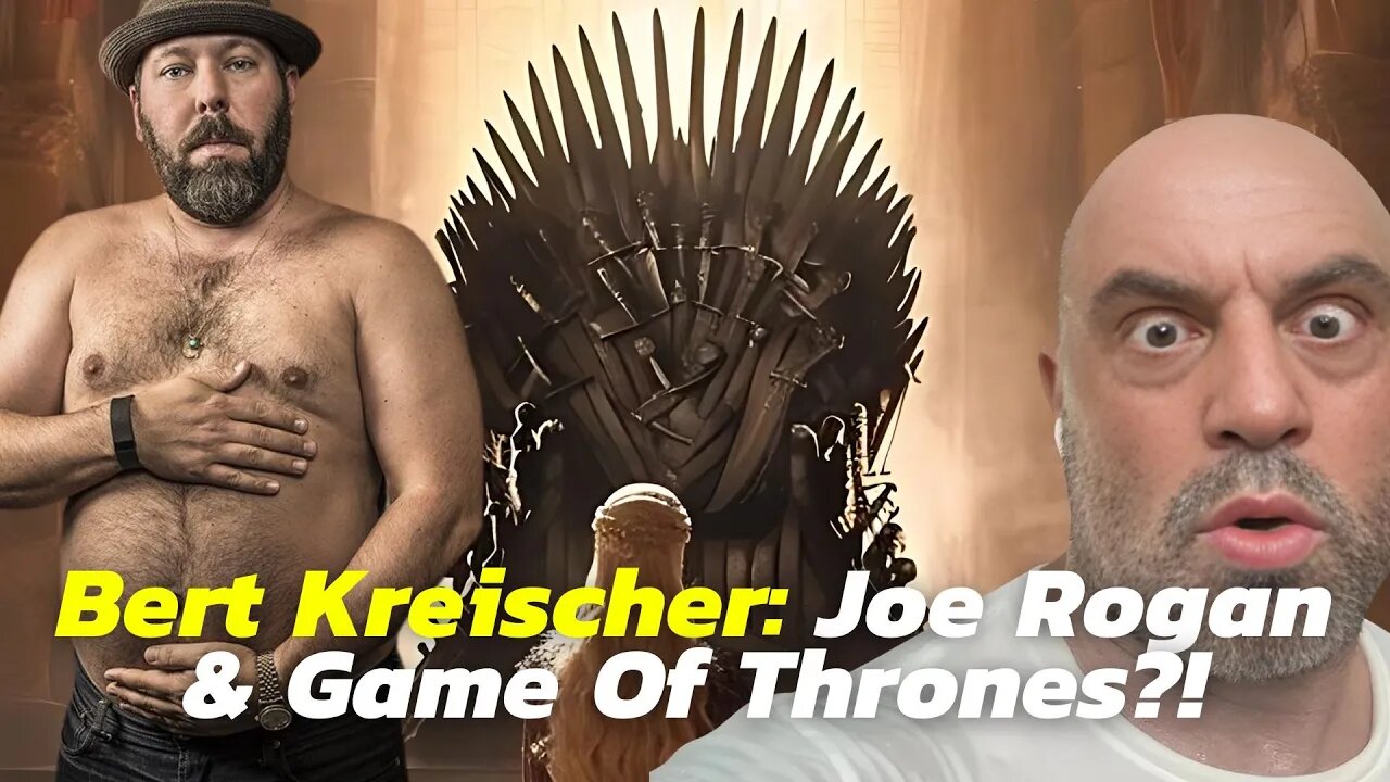 Bert Kreischer On His Joe Rogan|Game Of Thrones Dream Scenario