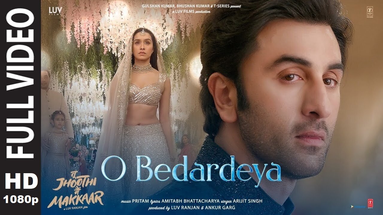 O Bedardeya | Full Video | Tu Jhoothi Main Makkaar | Ranbir Shraddha | Pritam Arijit Singh