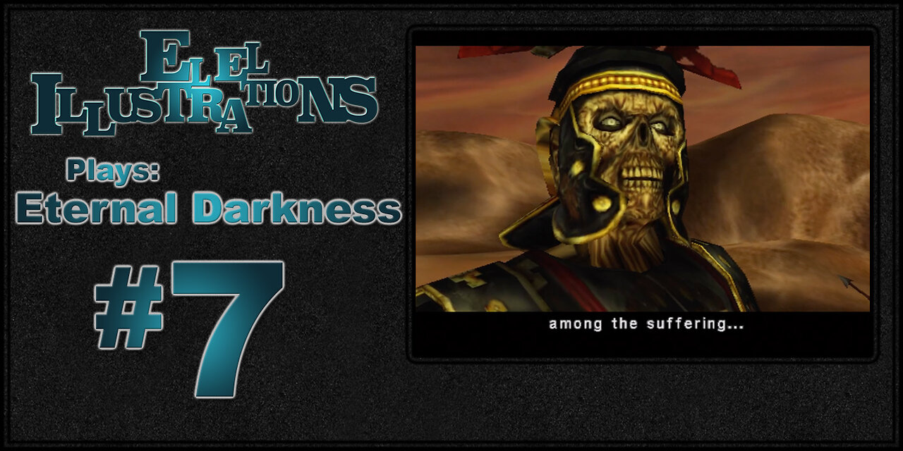 El El Plays Eternal Darkness Episode 7: The Big Crunch