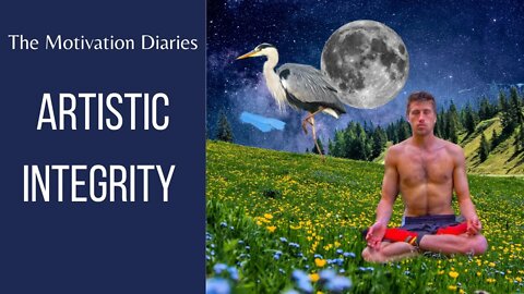 Artistic Integrity - The Motivation Diaries