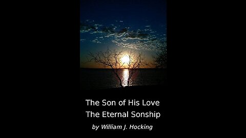 The Son of His Love Papers on the Eternal Sonship, Chapter 13, by W J Hocking