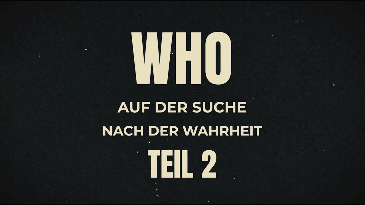 WHO - Auf der Suche nach der Wahrheit (Teil 2) | SERVUS TV ON | 15.05.2024