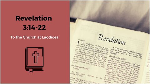 Revelation 3:14-22 To the Church at Laodicea