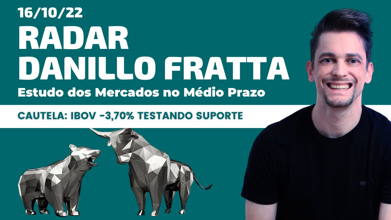 Radar Danillo Fratta 16/10/22 - Ibovespa 3,70%, cenário de CAUTELA. Chance de rompimento falso.
