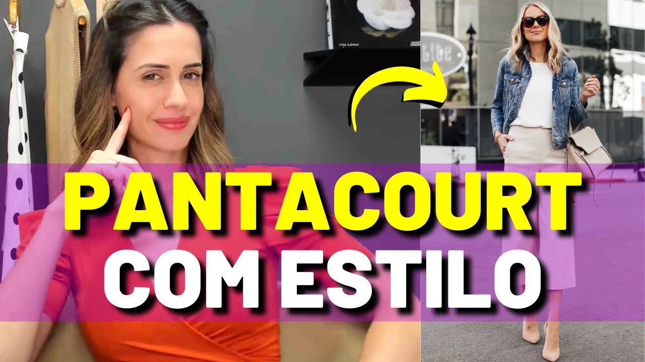 Como Usar Pantacourt Com Estilo