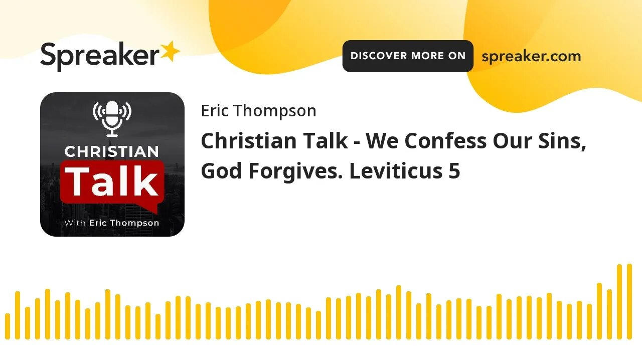 Christian Talk - We Confess Our Sins, God Forgives. Leviticus 5