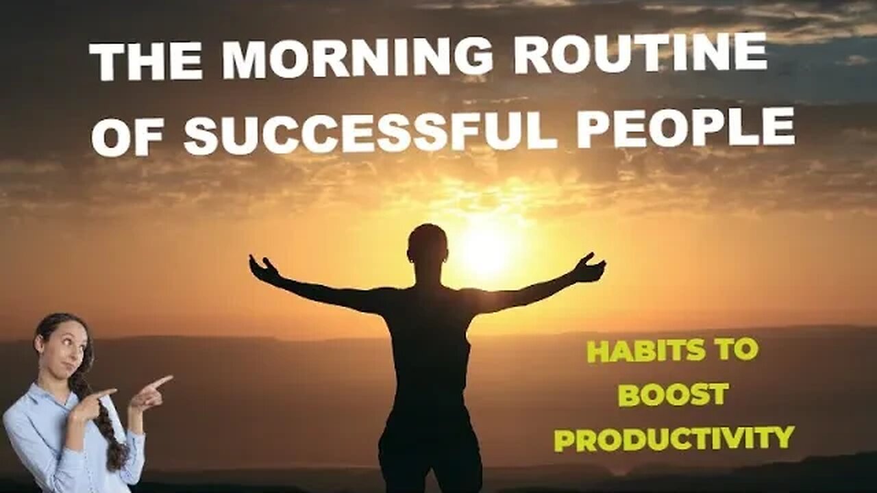 The Morning Routine of Successful People: Habits to Boost Productivity Success