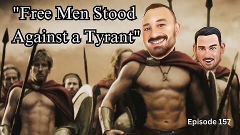 Free Men Stood Against Tyrants - The VK Bros Episode 157