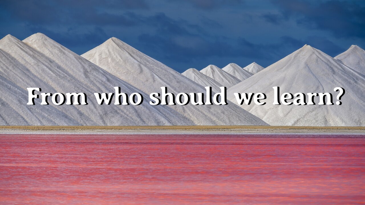 From who should we learn?