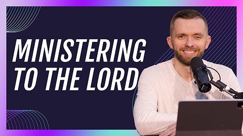 How to MINISTER to the Lord?