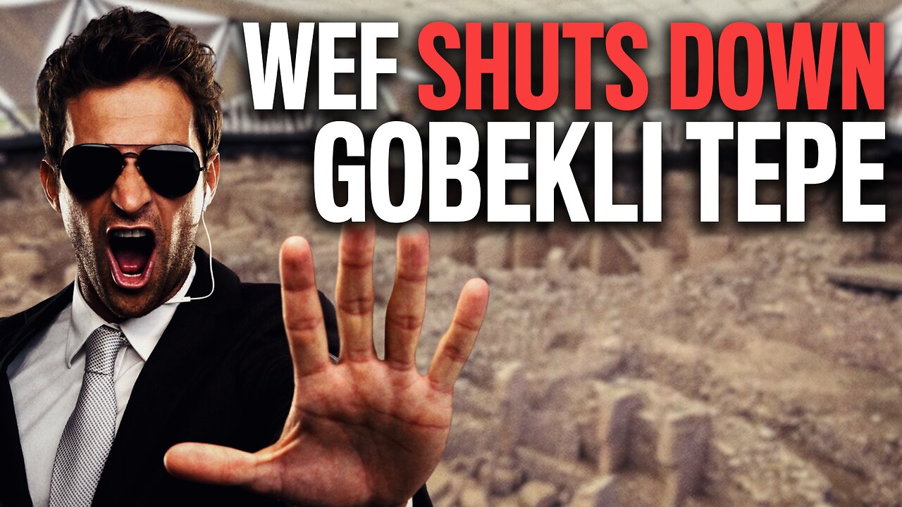 Hidden History: WEF Takes Control Of Gobekli Tepe Site And Shuts Down Research