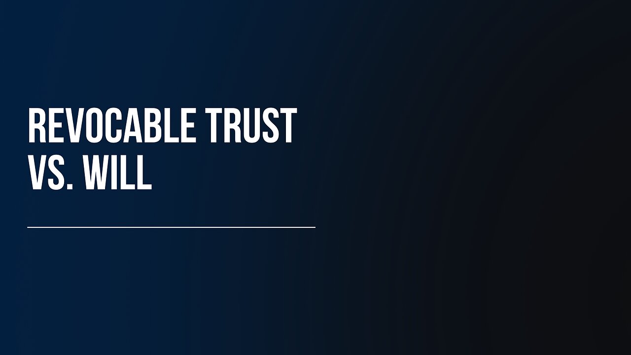 Revocable Trust vs. Will