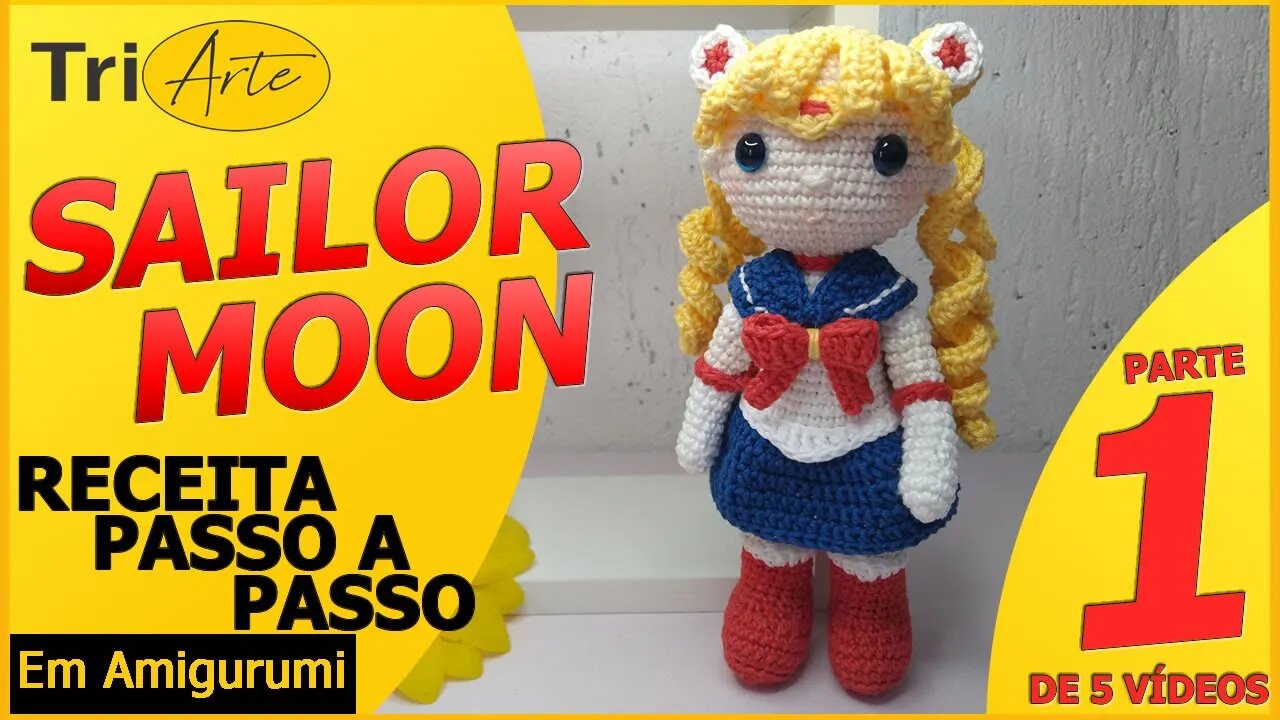 RECEITA AMIGURUMI | SAILOR MOON | PARTE 1/5