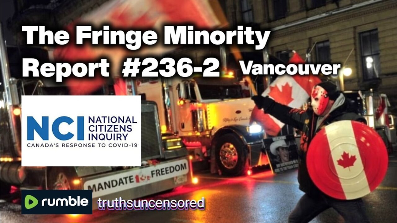 The Fringe Minority Report #236-2 National Citizens Inquiry Vancouver