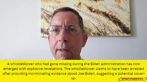 A whistleblower who had gone missing during the Biden administration has now emerged