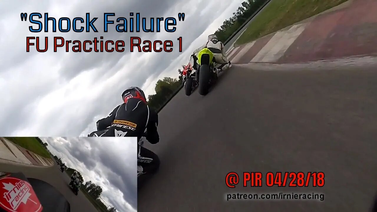 "Shock Failure" FU Practice Race 1 @ PIR 04/28/18 | Irnieracing