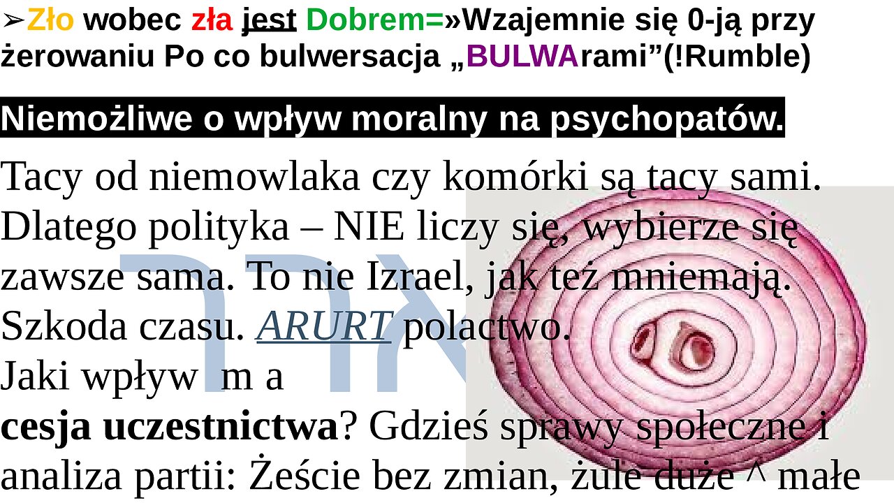 ➢Zło wobec zła jest Dobrem=»Wzajemnie się 0-ją przy żerowaniu Po co bulwersacja „BULWArami”(!Rumble)