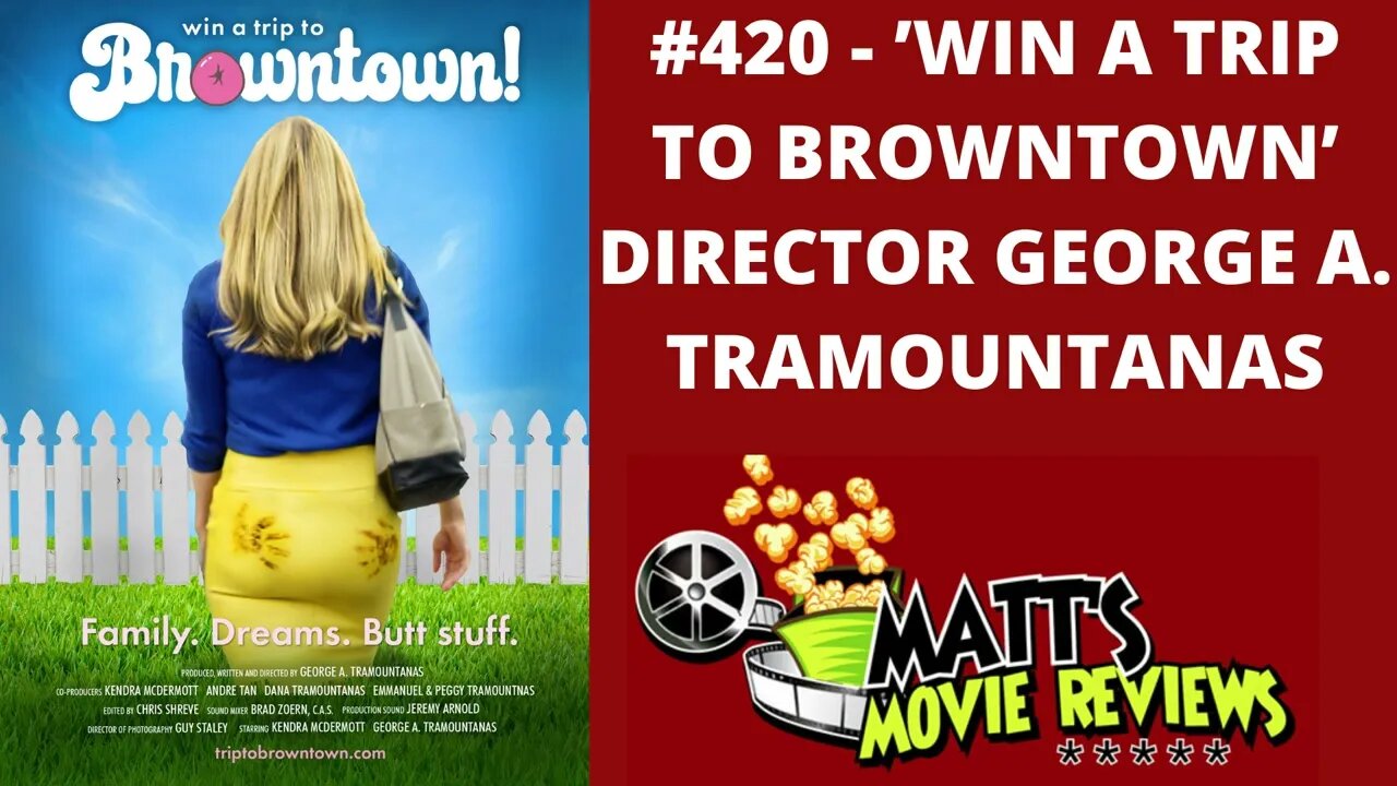 #420 - ’Win a Trip to Browntown’ Director George A. Tramountanas | Matt's Movie Reviews Podcast