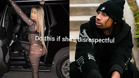 DO THIS IF SHE'S DISRESPECTFUL