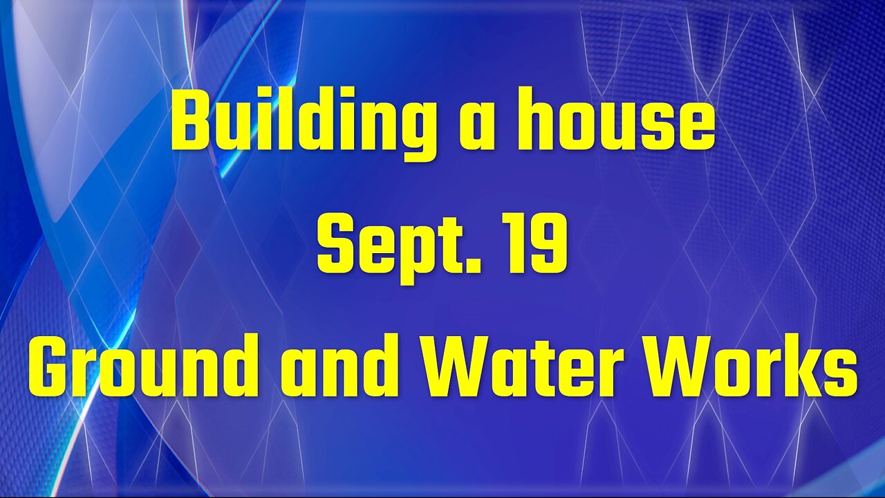 Building a house - Ground and Water Works