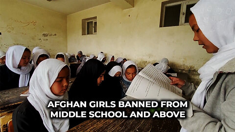 Afghan Girls Banned From Middle School and Above