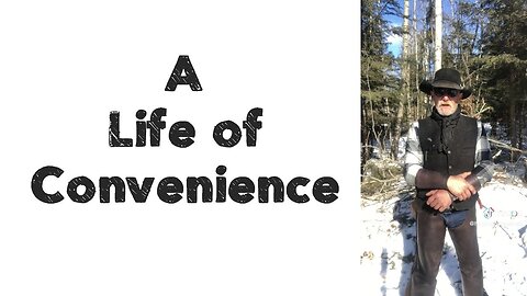 A Life of Convenience