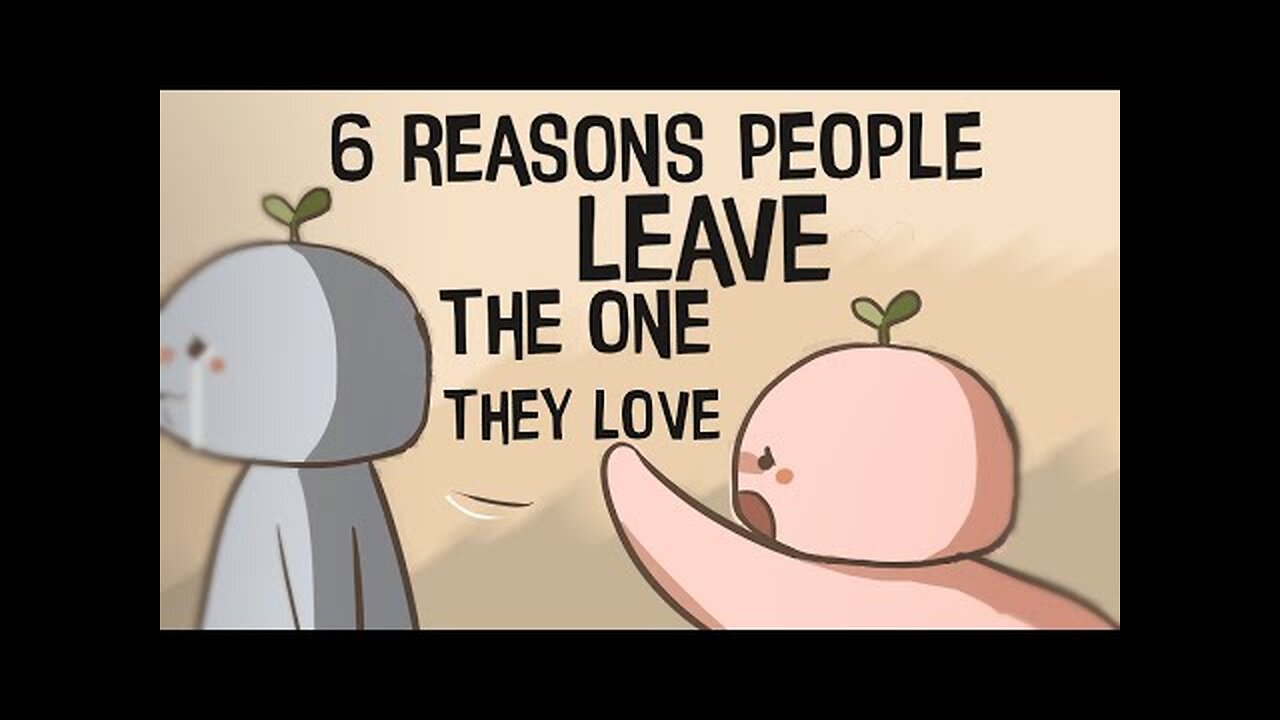 6 Reasons People Leave The One They Love