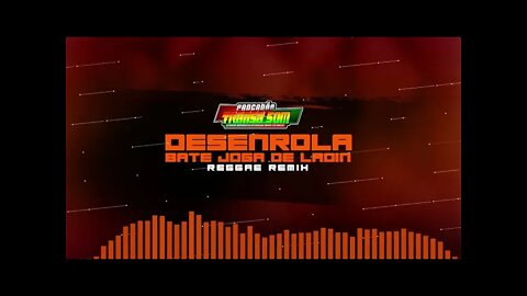 DESENROLA BATE JOGA DE LADIN - REGGAE REMIX MASTER PRODUÇÕES