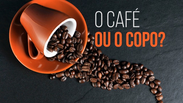 O Café ou o Copo?