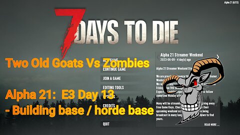 Two Old Goats vs Zombies - Day 13 | 7 Days To Die | Alpha 21.0 - E3 - building a horde base