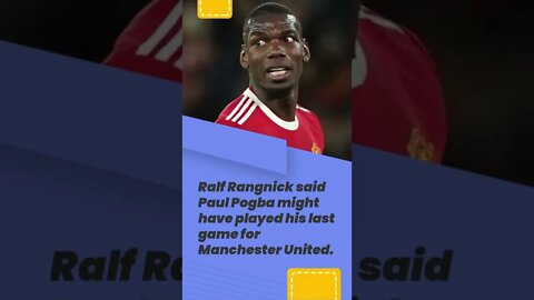 Ralf Rangnick said Paul Pogba might have played his last game for Manchester United #shorts