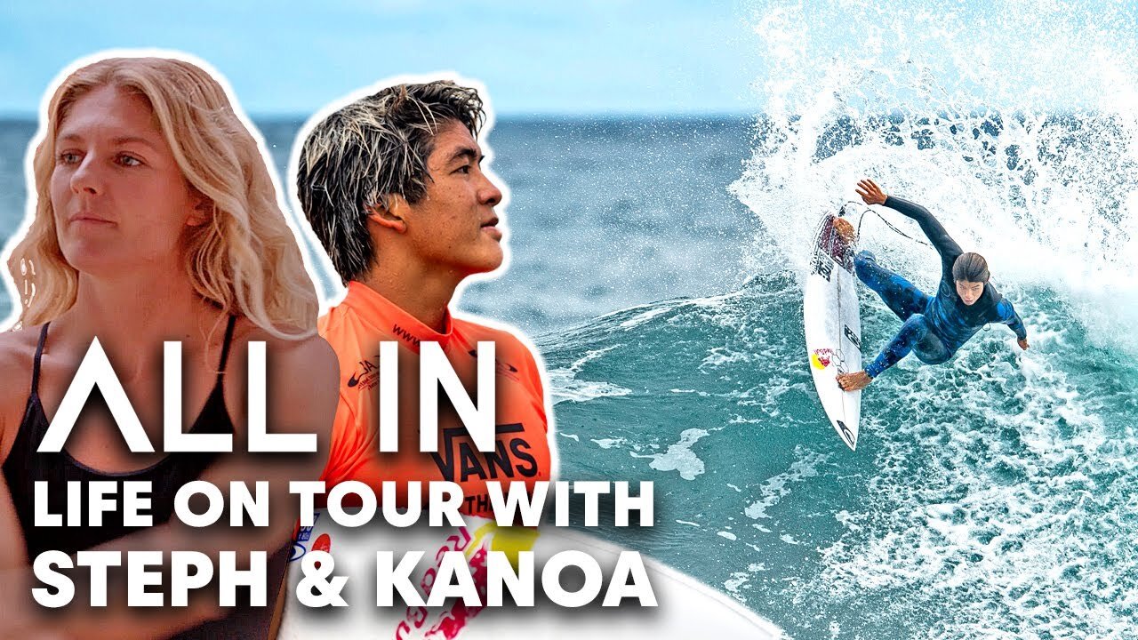 Life Inside The World Tour Pressure Cooker With Kanoa Igarashi And Steph Gilmore _ All In,