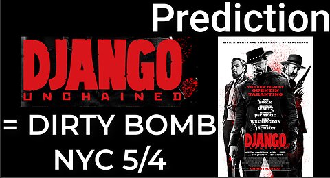 Prediction: DJANGO UNCHAINED = DIRTY BOMB NYC - May 4