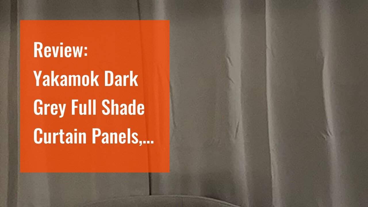 Review: Yakamok Dark Grey Full Shade Curtain Panels, Heavy Duty Lined Curtains 84 Inches Long,...