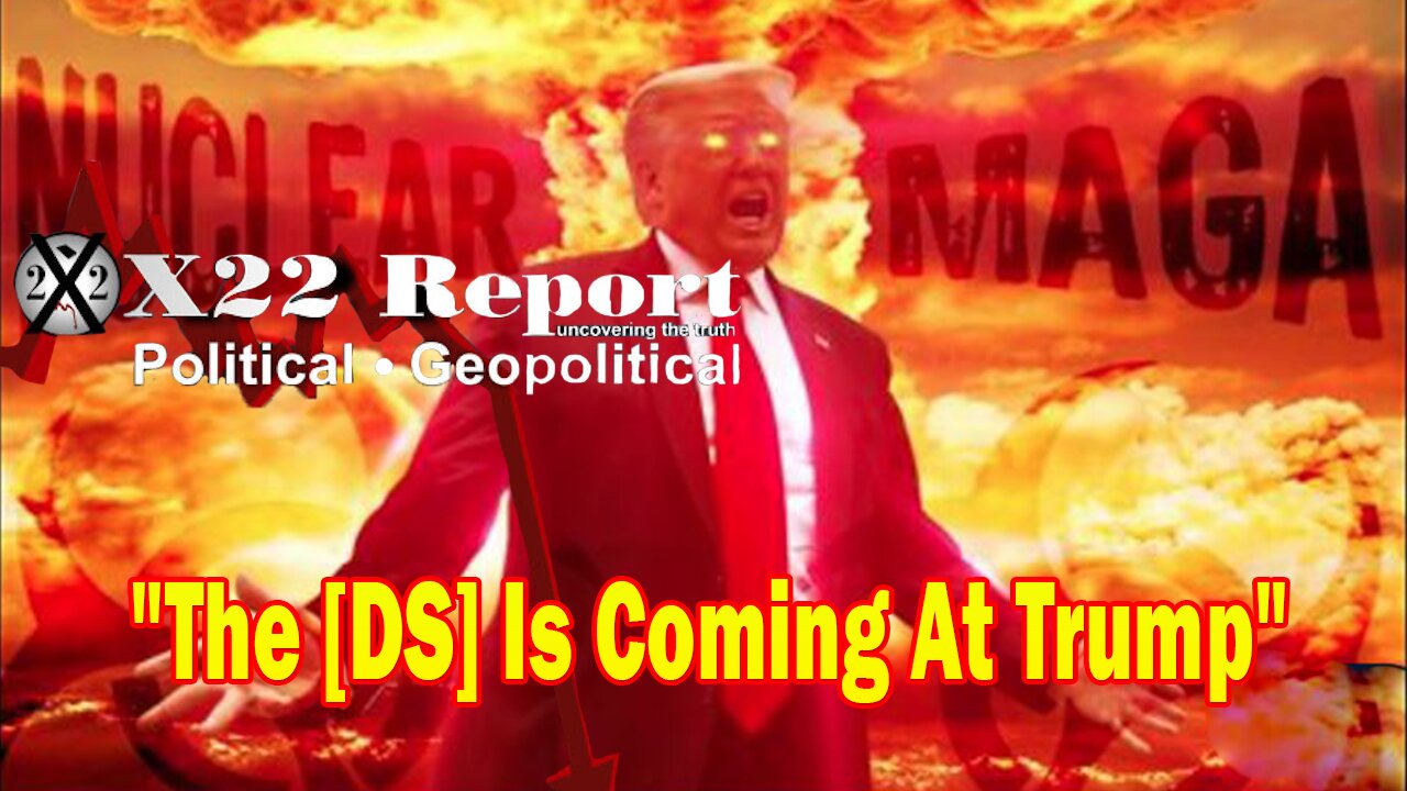 X22 Report - [DS] Is Coming At Trump, Trump Lets Everyone Know That The Silent Majority Is Rising Up