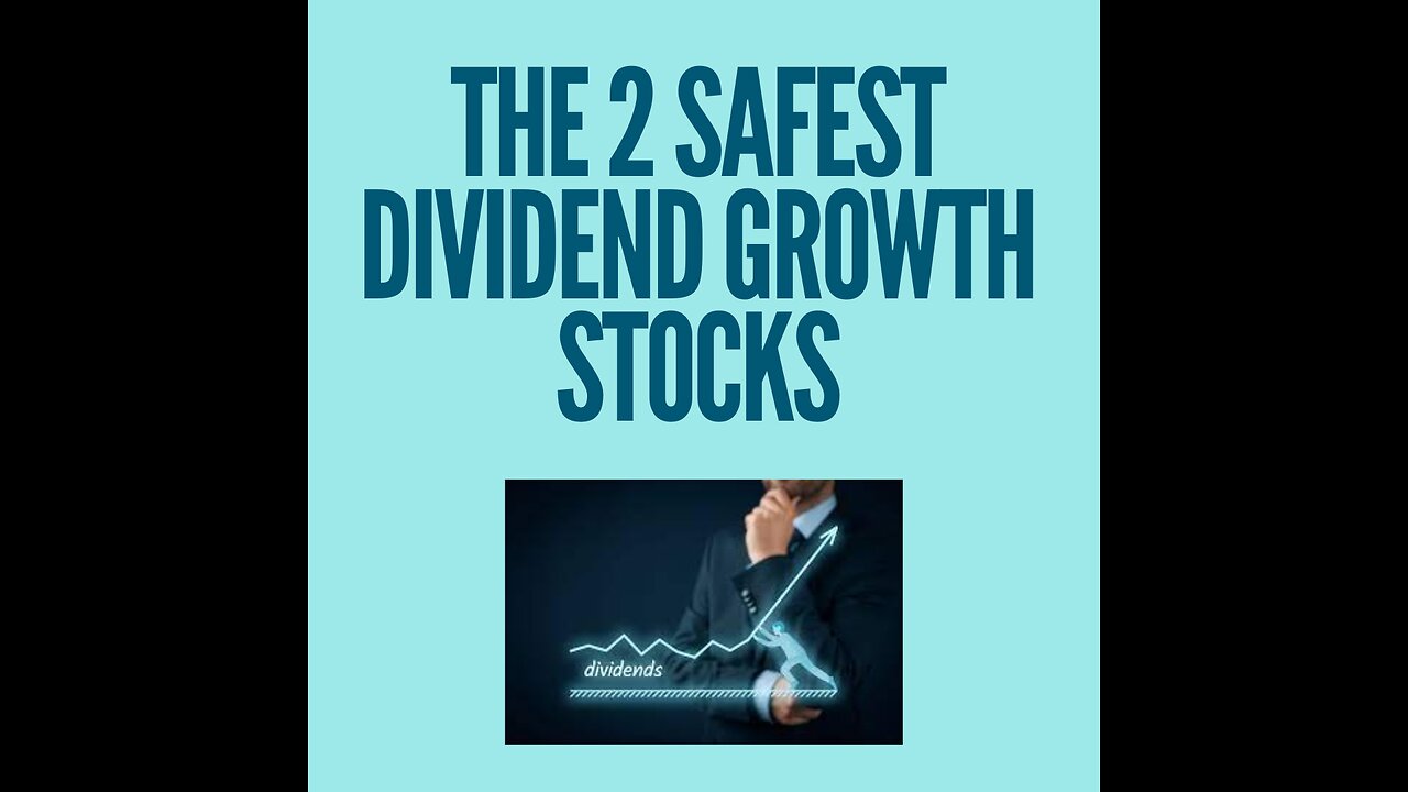 The safest dividend growth stocks