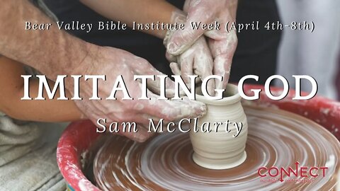 "Imitating God" - Sam McClarty - CONNECT - 4/4/2022