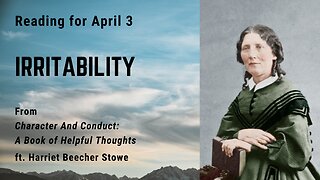 Irritability I: Day 92 readings from "Character And Conduct" - April 3