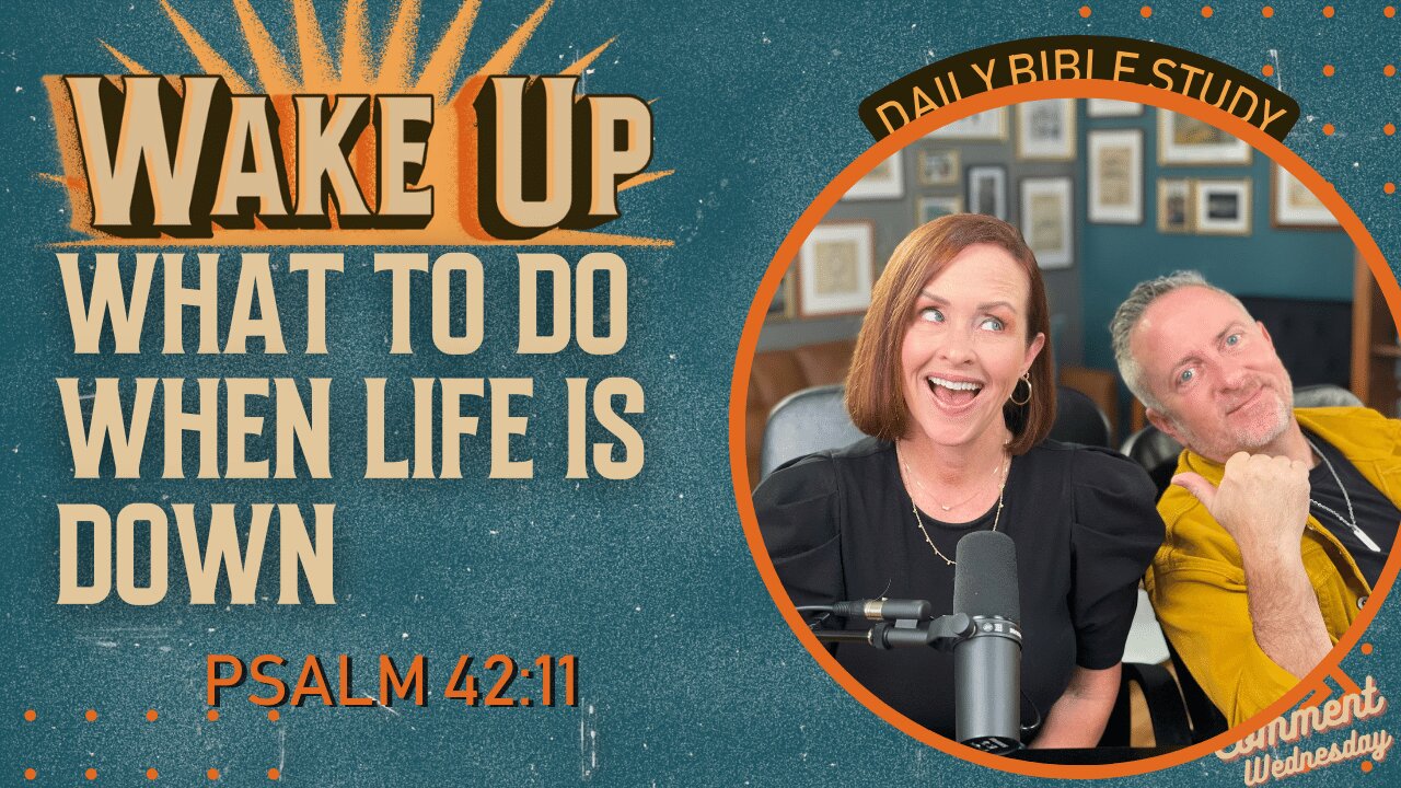 WakeUp Daily Devotional | What to do When Life is Down | Psalm 42:11