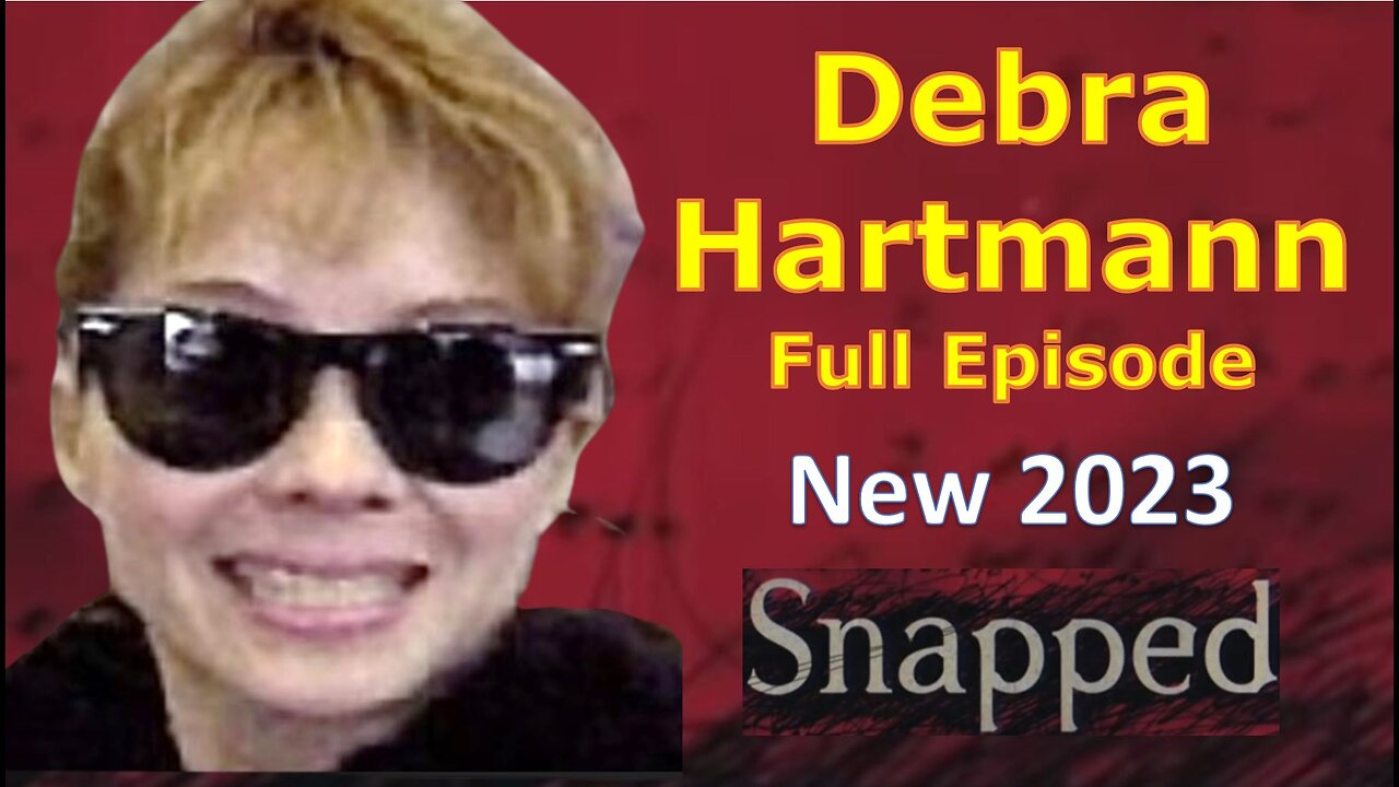 True Crime Snapped Video Full Episode of Debra Hartmann Snapped Video Crime Education Full Episode