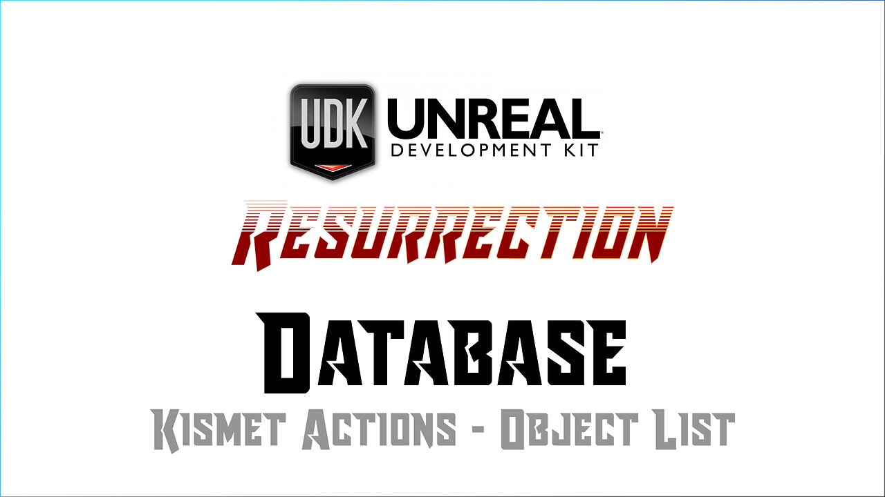 UDK RESURRECTION | Database | Kismet Actions - Object List