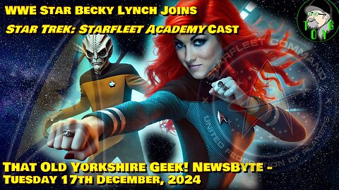 WWE Star Becky Lynch Joins Star Trek: Starfleet Academy Cast - TOYG! News Byte - 17th December, 2024