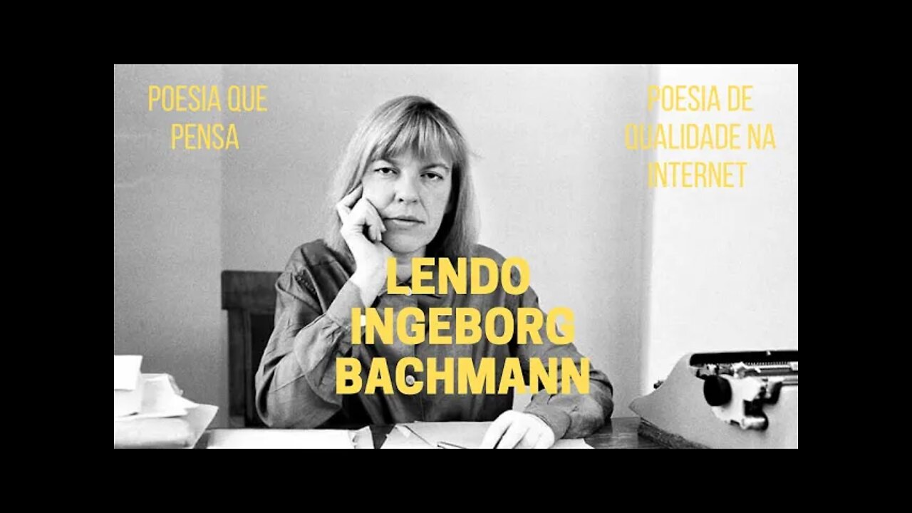 Poesia que Pensa − Lendo INGEBORG BACHMANN