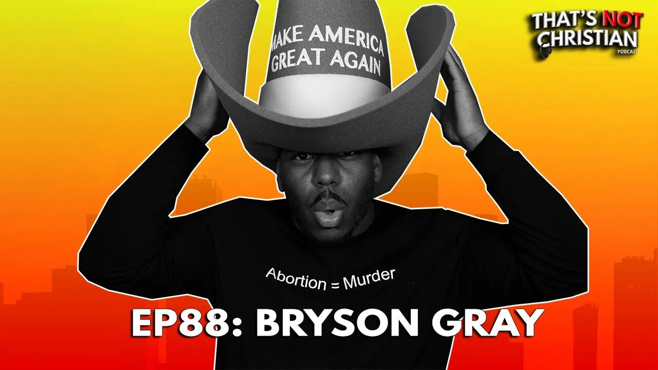 EP88: Bryson Gray Discusses Ted Cruz, Ruslan & the Trinity